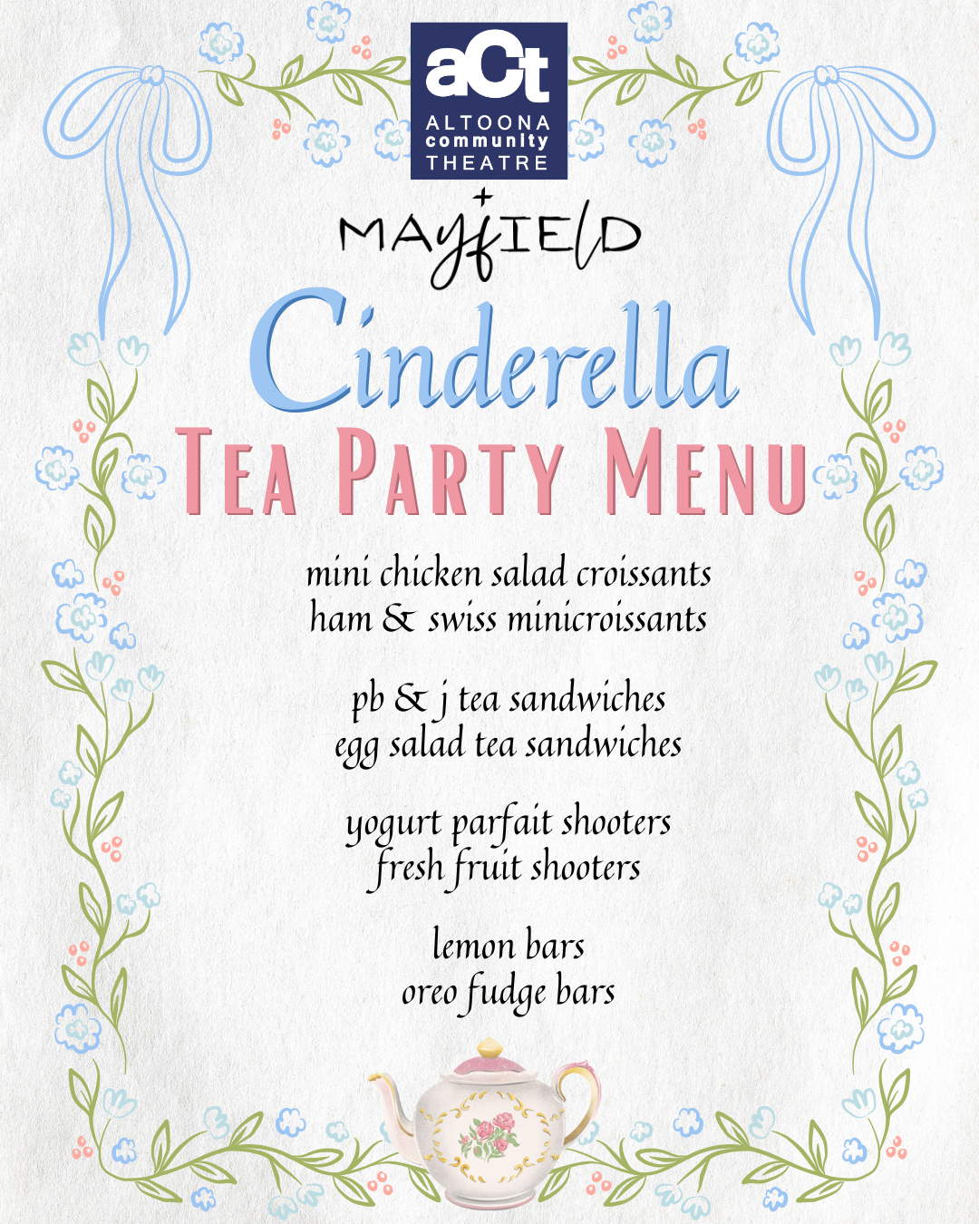 This graphic lists the menu for the Cinderella Tea Party as follows: mini chicken salad croissants ham & swiss mini croissants pb&j tea sandwiches egg salad tea sandwiches yogurt parfait shooters fresh fruit shooters lemon bars oreo fudge bars